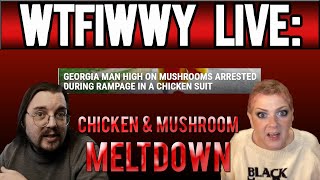 WTFIWWY Live - Chicken and Mushroom Meltdown - 11/27/23