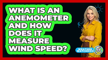 What Is An Anemometer And How Does It Measure Wind Speed? - Weather Watchdog