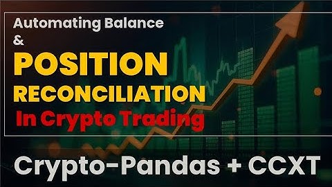 Automating Balance & Position Reconciliation in Crypto Trading | Crypto-Pandas + CCXT