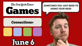 This happens more than I'd like it to - June 6 (NYT Games and Custom Connections)
