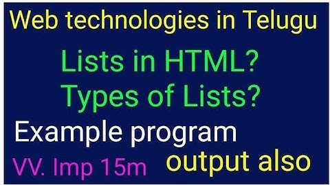 Degree 3year 6thsemester Web technologies Define Lists in HTML?Types of Lists?Example program&output
