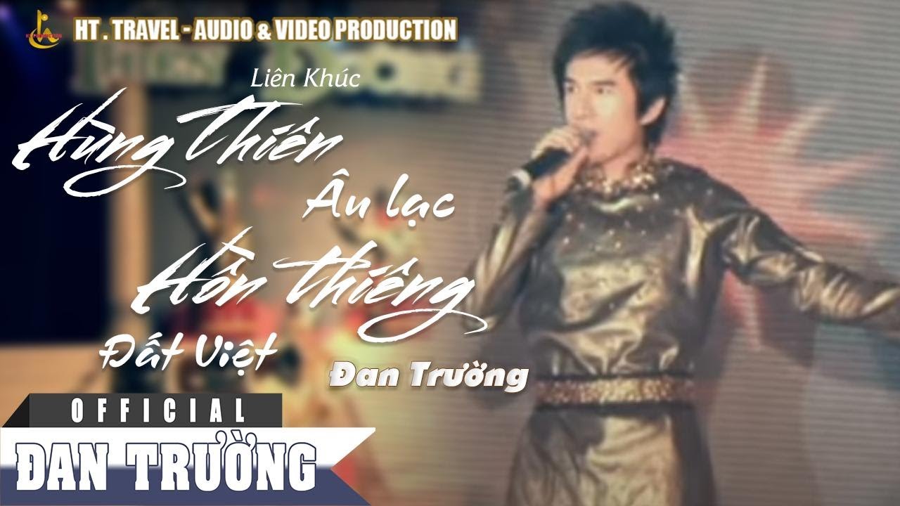LK HÙNG THIÊNG ÂU LẠC & HỒN THIÊNG ĐẤT VIỆT || ĐAN TRƯỜNG | LIVE SHOW THIÊN ĐƯỜNG VẮNG