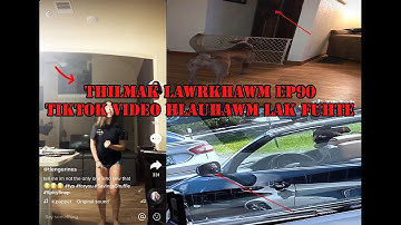 Thilmak Lawrkhawm Ep90 - Tiktok video hlauhawm lakfuhte