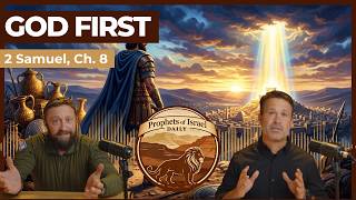 2 Samuel, Chapter 8 - God First | Prophets of Israel Daily