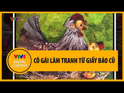 Video Cô gái làm tranh từ giấy báo cũ | VTV4 - youtube