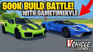 $500K BUILD BATTLE in ROBLOX Vehicle Legends with @GameTimeKyle
