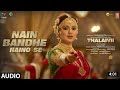 Nain Bandhe Naino Se Audio THALAIVII Kangana Ranaut Saindhavi P G V Prakash Irshad Kamil Nain Bandhe Naino Se Audio THALAIVII Kangana Ranaut Saindhavi P G V Prakash Irshad Kamil