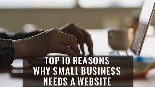 Top 10 Reasons Why Small Business Needs a Website