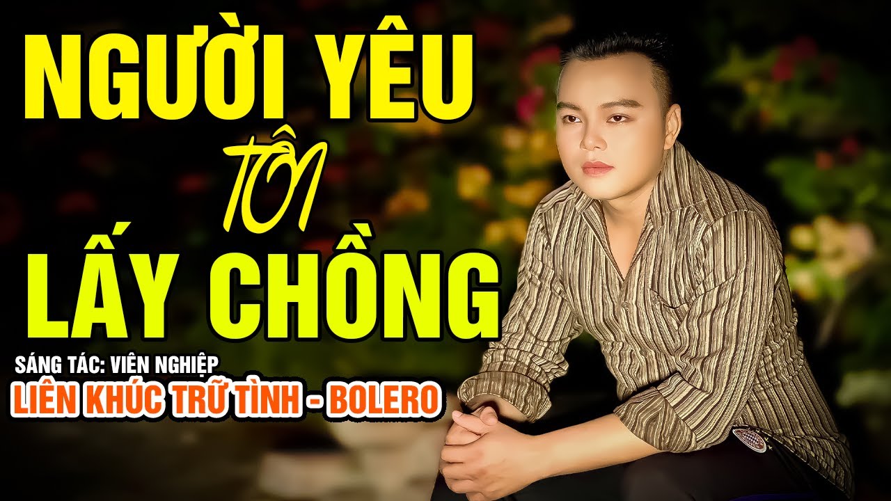 Người Yêu Tôi Lấy Chồng - Mai Tiến Đạt ( ST: Viên Nghiệp ).