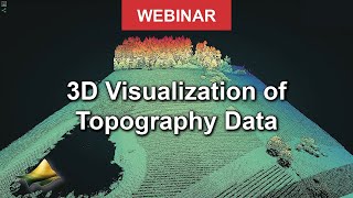 Webinar: 3D Visualization of Topography Data, Potree and CloudCompare