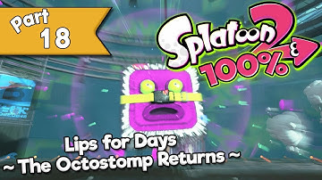 Splatoon 2 - Single Player 100% walkthrough (w/ commentary) Part 18 - Lips for Days!