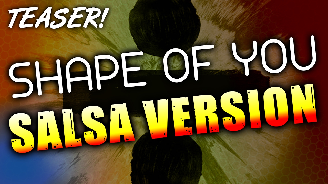 shape of you salsa version download