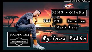 King Monada - Ngifuna Yakho (2021) feat TNS , Leon Lee and Mack Easy