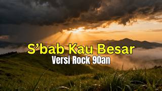 S’bab Kau Besar | LAGU ROHANI AI  - Rock 90an Cover Version