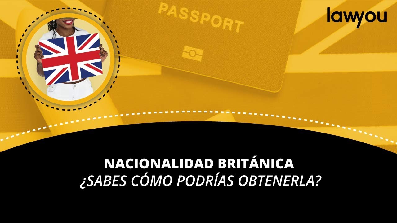 Nacionalidad británica ¿Cómo puedes obtenerla? Requisitos indispensables YouTube Nacionalidad británica ¿Cómo puedes obtenerla? Requisitos indispensables YouTube