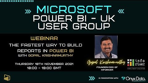 Microsoft Power BI UK User Group   The Fastest Way To Build Reports In Power BI With Gopal Krishnamu