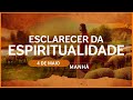 Esclarecer da Espiritualidade | A fé é a força que move o espírito