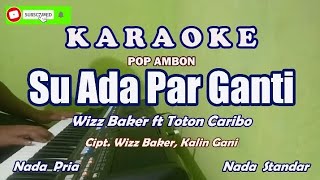 Su Ada Par Ganti Wizz Baker Toton Caribo Karaoke HD