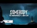 The Chainsmokers, Drew Love - Somebody (Lyrics / Lyric Video)