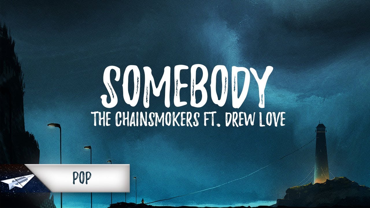 The Chainsmokers, Drew Love Somebody (Lyrics / Lyric Video) YouTube