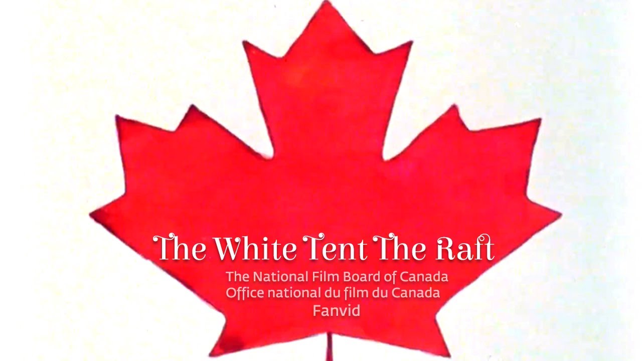 Fanvid: The White Tent The Raft - National Film Board of Canada - YouTube