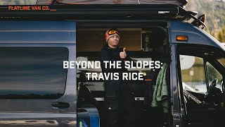 Beyond The Slopes: A Travis Rice x Flatline Van Co. Interview