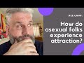 How do asexual folks experience attraction? - ACE CAMP