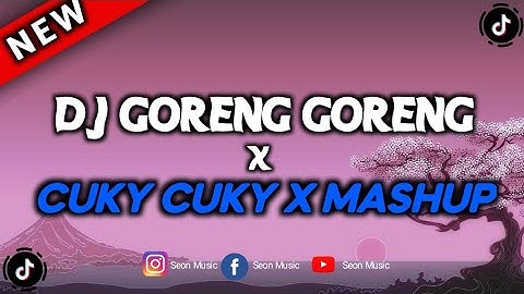 DJ GORENG GORENG X CUKY CUKY X MASHUP OLD VIRAL MENGKANE
