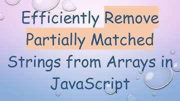 Efficiently Remove Partially Matched Strings from Arrays in JavaScript