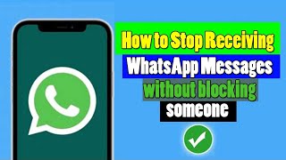 How to Stop Receiving WhatsApp Messages without blocking someone? screenshot 5