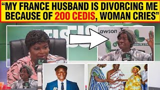 My France husband is divorcing me because of 200 cedis , woman cries for help.