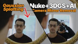 Nuke   Gaussian Splatting   ComfyUI VFX Workflow | Remove Cameraman From Mirror Reflection