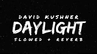 Daylight - David Kushner (Slowed + Reverb) | Lyrical Reverb