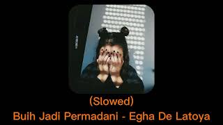 Buih Jadi Permadani (slowed) - Egha De Latoya