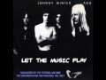 Let the music play  johnny winter