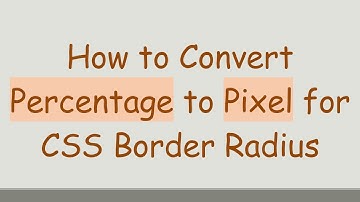 How to Convert Percentage to Pixel for CSS Border Radius