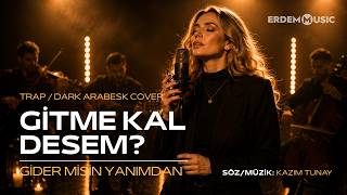 Gıtme Kal Desem | Trap / Dark Arabesk Cover