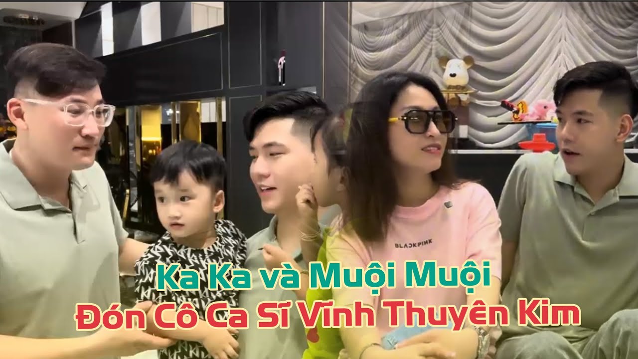 Ka Ka và Muội Muội Đón Cô Ca Sĩ Vĩnh Thuyên Kim Xuống Nhà Chơi