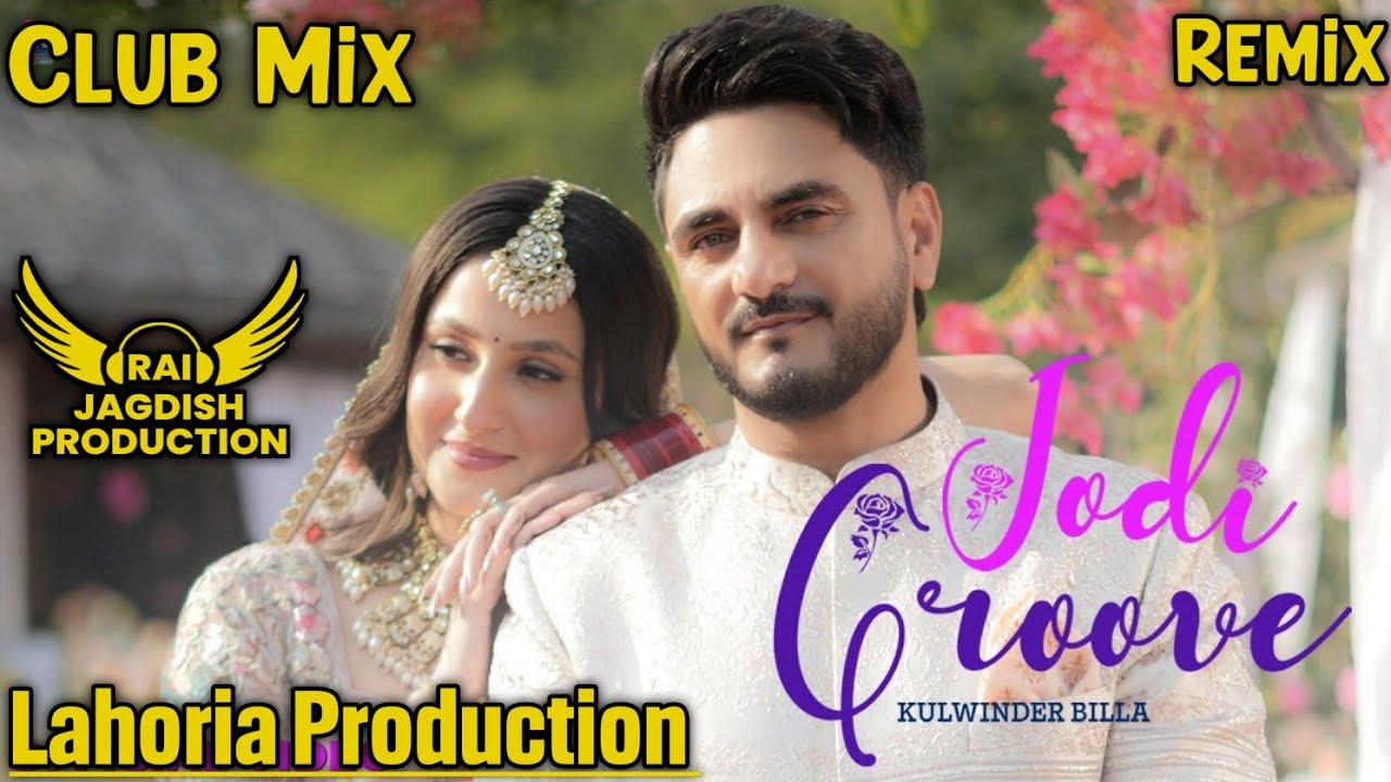 Jodi Groove Club Mix Kulwinder Billa Ft Rai Jagdish Production New Punjabi Song Club Mix 2025
