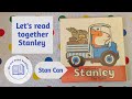 Let's read together a Stanley book. Stan Can. Stanley the Baker.