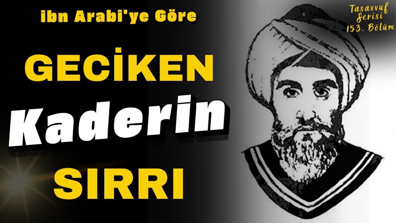 Olmuyor Sandığın Her Şey | Geciken Kaderi İbn-i Arabi’den Dinle