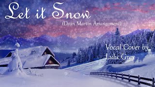 Let it Snow - Vocal Cover by Lulu Grey (Dean Martin Arrangement)