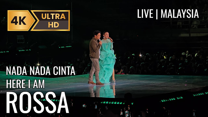 Rossa - Nada Nada Cinta Ft. Ariel Noah | HERE I AM Live in Malaysia | 4k60p
