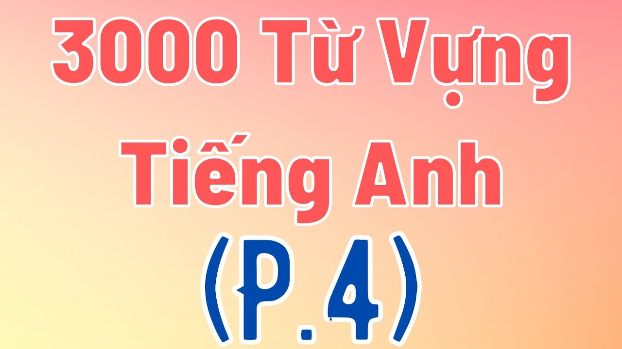 3000 từ vựng tiếng Anh thông dụng - Bài 4: Từ vựng... - youtube