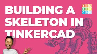 Building a SKELETON in Tinker CAD Building a SKELETON in Tinker CAD