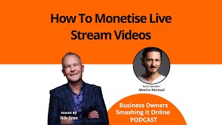 How To Monetise Live stream Videos with Martin Ren