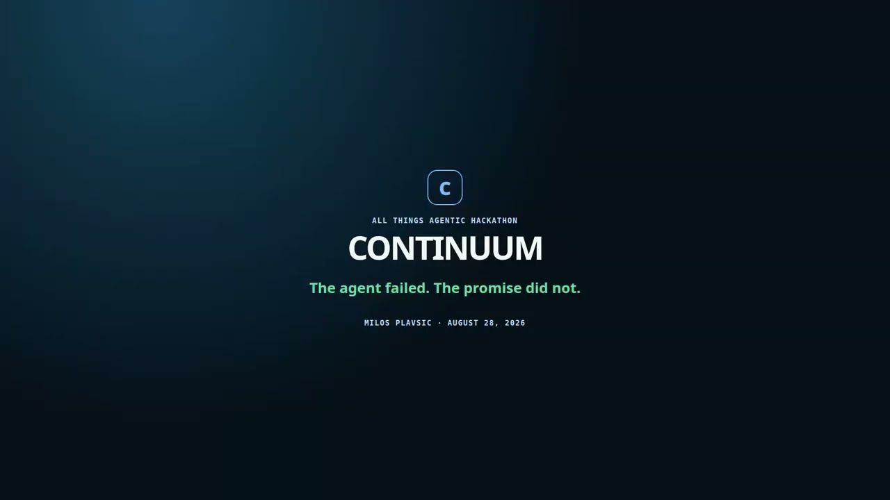 Continuum — The Agent Failed. The Promise Did Not. | All Things Agentic Demo