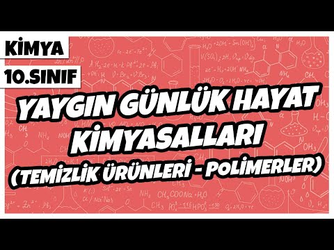 10. Sınıf Kimya - Yaygın Günlük Hayat Kimyasalları (Temizlik Ürünleri - Polimerler) | 2022