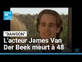 Décès de James Van Der Beek, star de Dawson à 48 ans