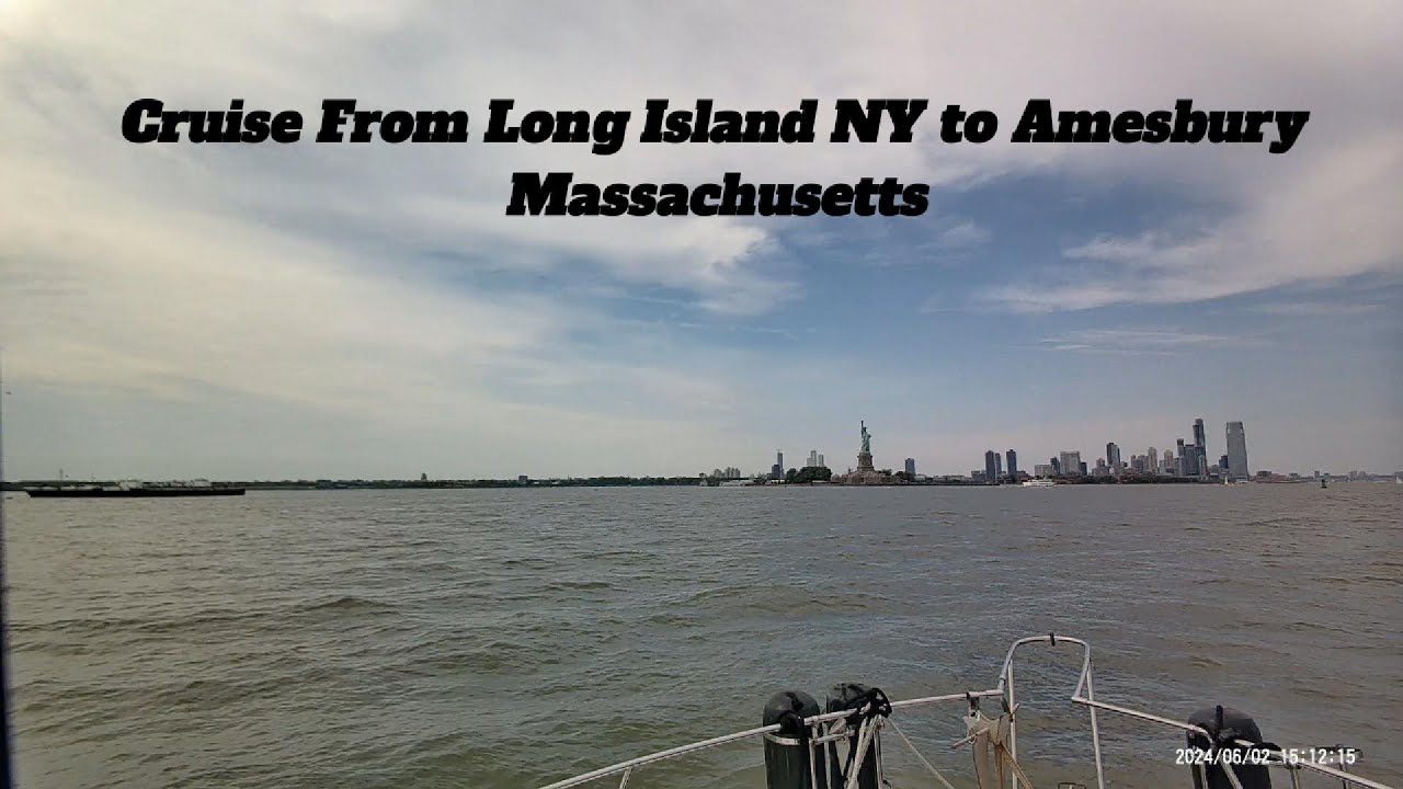Cruising From Long Island, Island New York to Amesbury, Ma